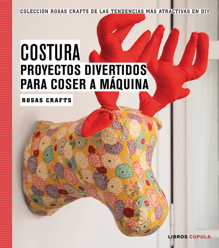 Rosas Crafts. Costura. Proyectos divertidos para coser a máquina, de Crafts | portada del libro