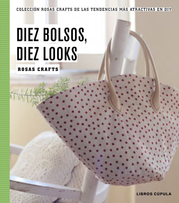 Rosas Crafts. 10 bolsos, 10 looks, de ROSAS CRAFTS | portada del libro