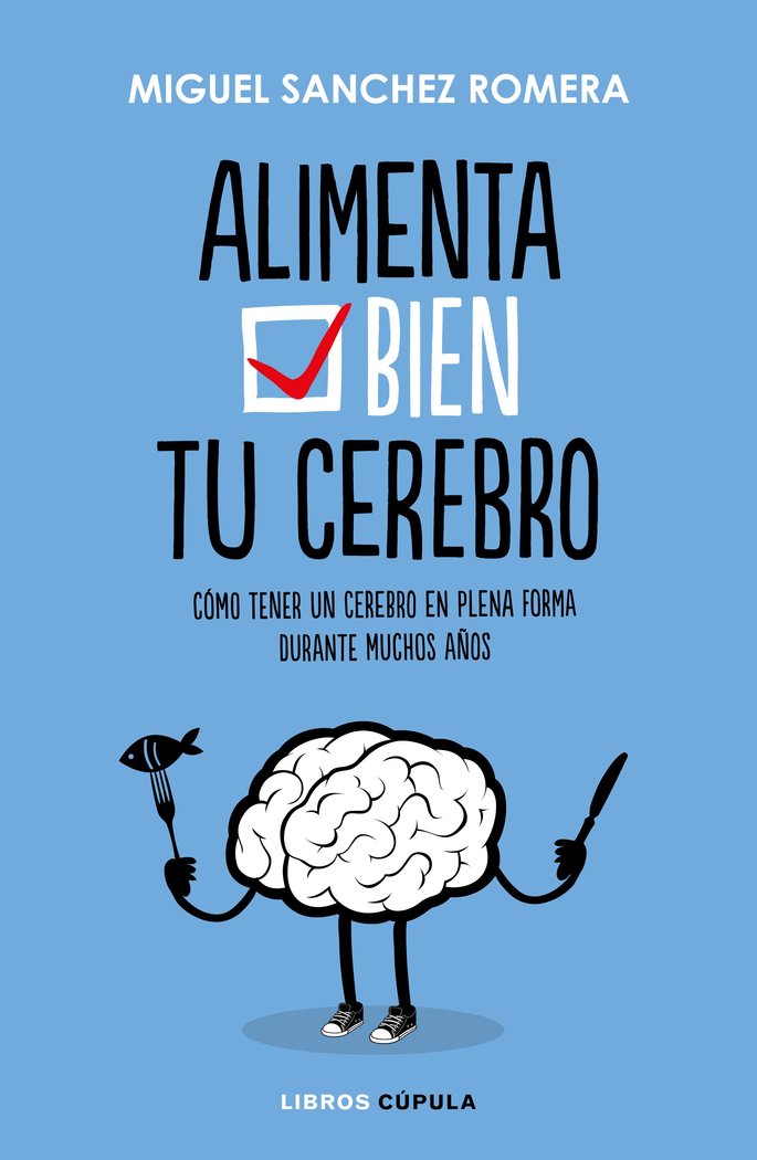 Alimenta bien tu cerebro, de Sánchez Romera, Miguel | portada del libro