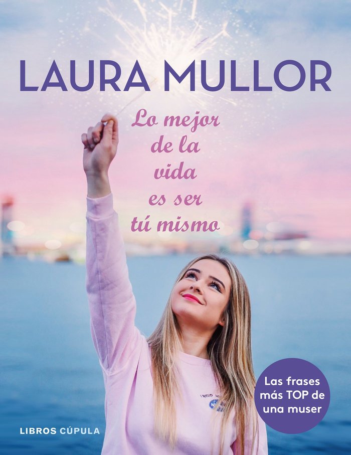 Lo mejor de la vida es ser tú mismo, de Mullor, Laura | portada del libro