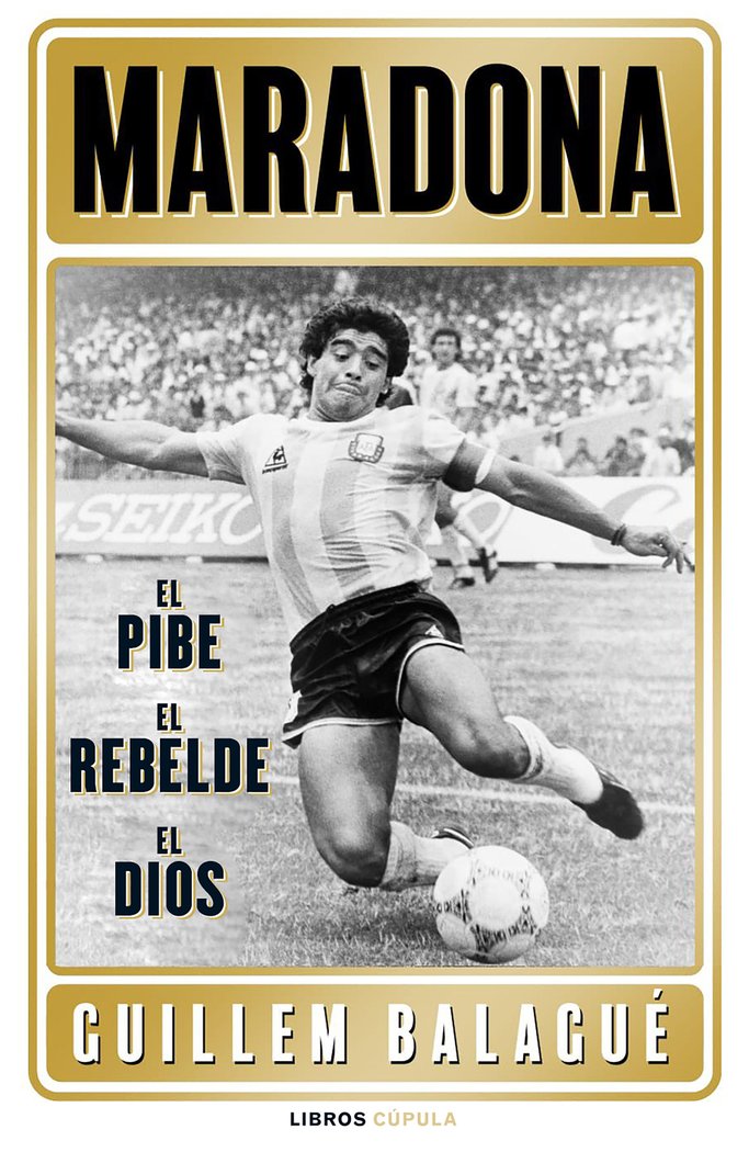 MARADONA: EL PIBE, EL HEROE, EL DIOS, de GUILLEM BALAGUE | portada del libro