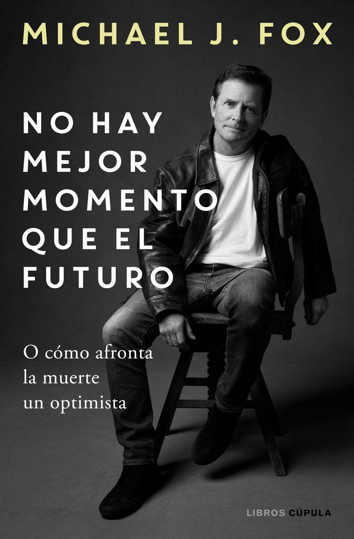 NO HAY MEJOR MOMENTO QUE EL FUTURO, de MICHAEL J. FOX | portada del libro