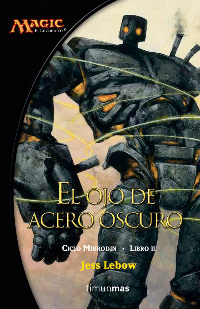 Ciclo Mirrodin nº 02/03 El ojo de acero oscuro, de Lebow, Jess | portada del libro