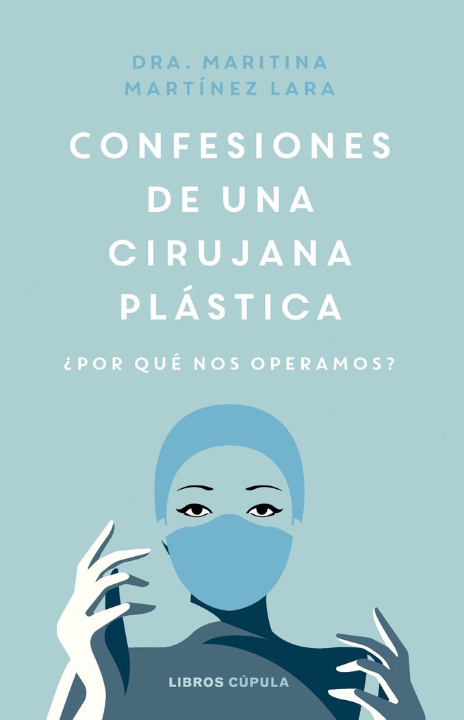 CONFESIONES DE UNA CIRUJANA PLASTICA, de MARITINA MARTINEZ LARA | portada del libro
