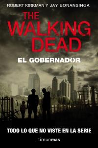 The Walking Dead: El Gobernador, de ROBERT KIRKMAN Y JAY BONANSINGA | portada del libro
