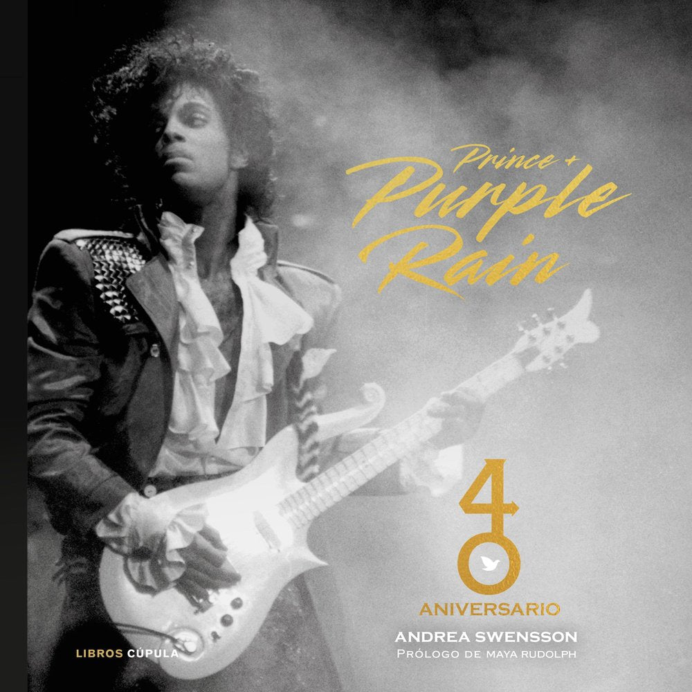 PRINCE & PURPLE RAIN. 40 ANIVERSARIO, de SWENSSON, ANDREA | portada del libro