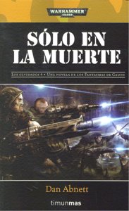 Sólo en la muerte, de DAN ABNETT | portada del libro