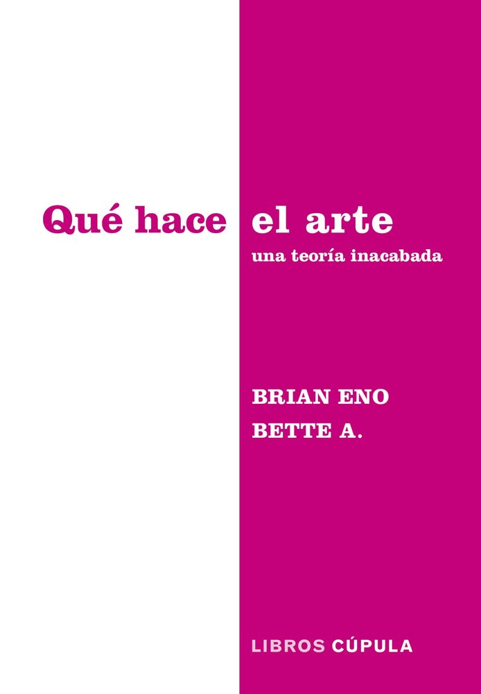 POR QUE EL ARTE, de BRIAN ENO & BETTE ADRIAANSE | portada del libro