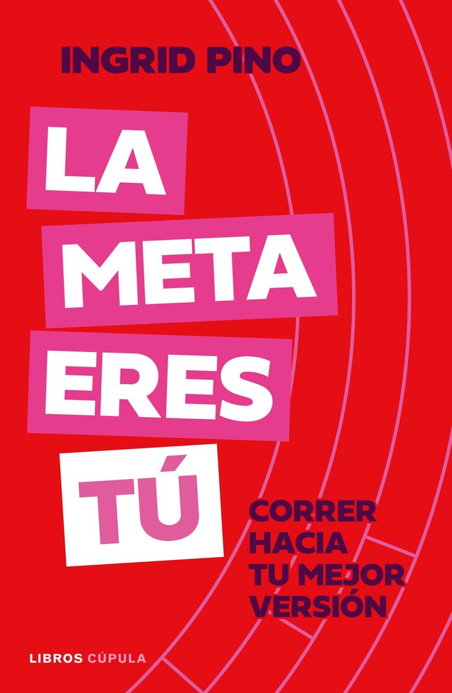 LA META ERES TU, de PINO, INGRID | portada del libro