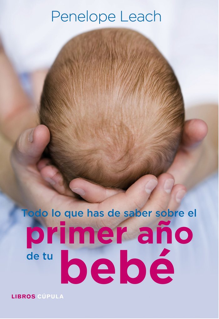 Todo lo que has de saber sobre el primer año de tu bebé, de Leach | portada del libro