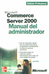 MICROSOFT COMMERCE SERVER 2000 MANUAL ADMINISTRADOR, de WIST | portada del libro