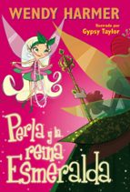 Perla y la reina Esmeralda (Perla  10), de Wendy Harmer | portada del libro