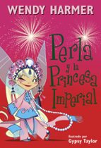 Perla y la princesa imperial (Perla  17), de Wendy Harmer | portada del libro