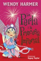 La Perla i la princesa imperial (La Perla  17), de Wendy Harmer | portada del libro