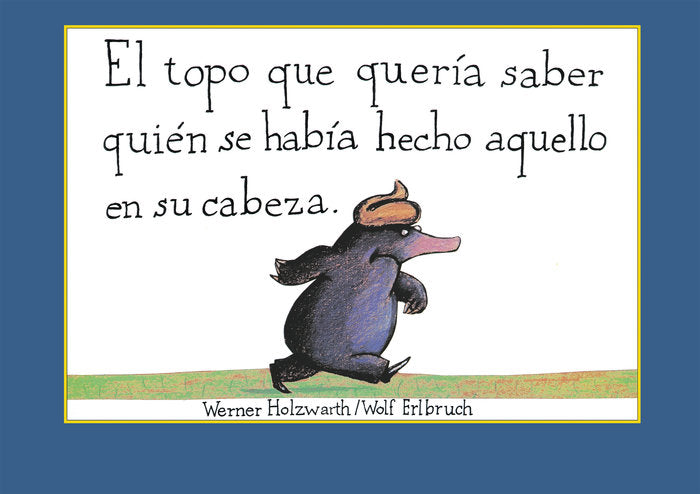 El topo que quería saber quién se había hecho aquello en su cabeza, de Holzwarth | portada del libro