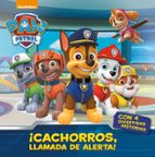 ¡Cachorros, llamada de alerta! (Paw Patrol | Patrulla Canina. Recopilatorio de cuentos), de Varios autores | portada del libr