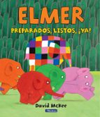 Preparados, listos, ¡ya! (Elmer. Un cuento), de David McKee | portada del libro