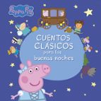 Cuentos clásicos para las buenas noches (Peppa Pig. Recopilatorio de cuentos), de Varios autores | portada del libro