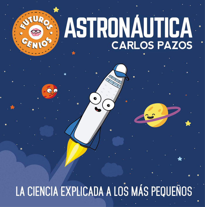 Astronáutica (Futuros Genios  1), de Pazos | portada del libro