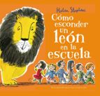 Cómo esconder un león en la escuela (Cómo esconder un león), de Helen Stephens | portada del libro