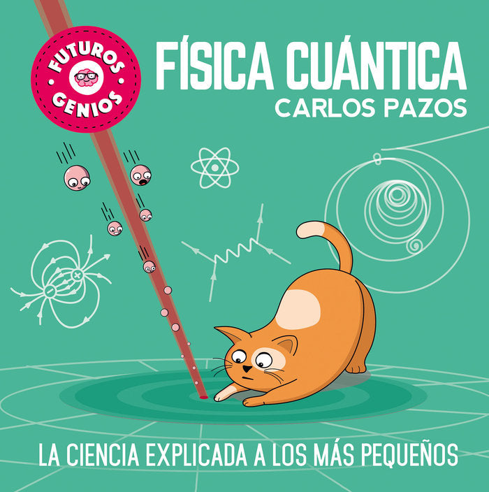 Física cuántica (Futuros Genios  4), de Pazos | portada del libro