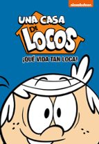¡Que vida tan loca! (Una casa de locos. Cómic  3), de Nickelodeon | portada del libro