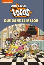 ¡Que gane el mejor! (Una casa de locos. Cómic  7), de Nickelodeon | portada del libro