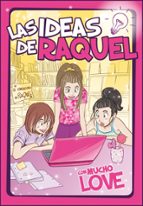 Con mucho LOVE (Las ideas de Raquel  2), de Las ideas de Raquel | portada del libro