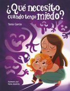 ¿Qué necesito cuando tengo miedo? (¿Qué necesito cuando...?), de Tania García | portada del libro