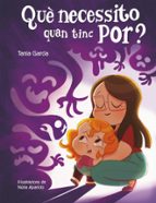 Què necessito quan tinc por? (Què necessito quan...?), de Tania García | portada del libro