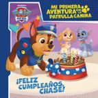 ¡Feliz cumpleaños, Chase! (Mi primera aventura con la Patrulla Canina | Paw Patrol), de Nickelodeon | portada del libro