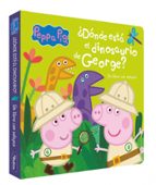 ¿Dónde está el dinosaurio de George? (Peppa Pig. Libro de cartón con solapas), de Varios autores | portada del libro