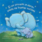 Si los animales se dieran besos de buenas noches, de ANN WHITFORD PAUL | portada del libro