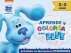 Aprende y colorea con Blue (2-3 años) (Blue's Clues & You! | ¡Pistas de Blue y tú!), de Nickelodeon | portada del libro
