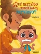 ¿Qué necesito cuando estoy nervioso? (¿Qué necesito cuando...?), de Tania García | portada del libro
