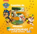 Cuentos de 5 minutos. Dinosaurios y otras historias (Paw Patrol | Patrulla Canina. Recopilatorio de cuentos), de Nickelodeon 