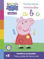 Aprende Lengua con Peppa Pig. Escribo letras minúsculas (+3 años) (Peppa Pig. Primeros aprendizajes), de Varios autores | por