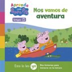 Aprende Lengua con Peppa Pig. Nos vamos de aventura (Peppa Pig. Lectoescritura), de Varios autores | portada del libro