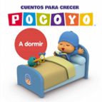 Cuentos para crecer: A dormir (Pocoyó. Un cuento), de Zinkia Zinkia | portada del libro