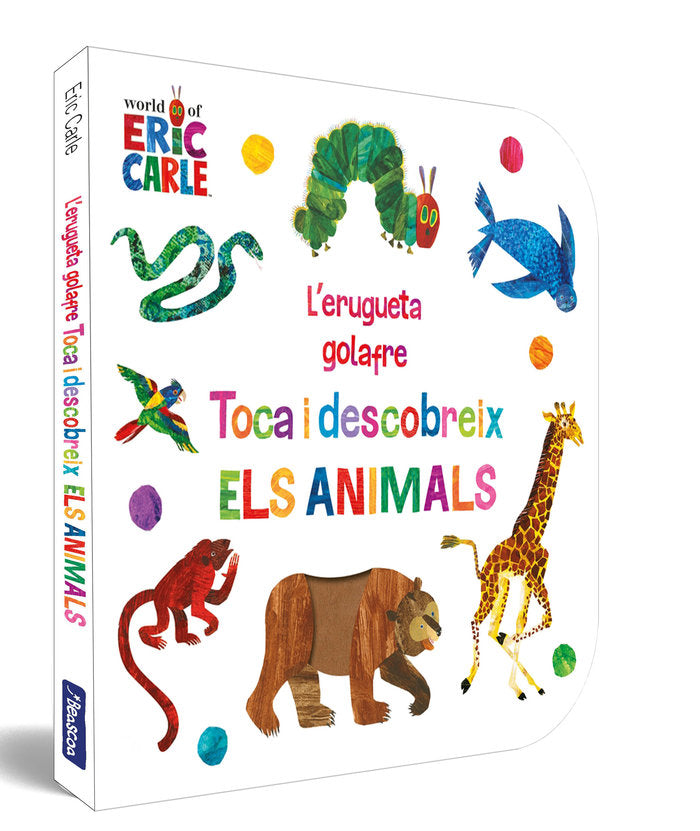 L'erugueta golafre. Toca i descobreix els animals (Col·lecció Eric Carle), de ERIC CARLE | portada del libro