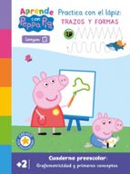 Aprende Grafomotricidad con Peppa Pig. Practica con el lápiz trazos y formas (+2 años) (Peppa Pig. Primeros aprendizajes, de 