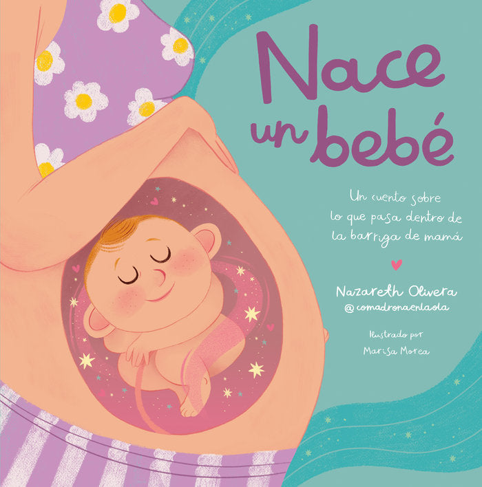 Nace un bebé. Un cuento sobre lo que pasa dentro de la barriga de mamá, de NAZARETH OLIVERA BELART @COMADRONAENLAO | portada 