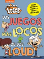 Los juegos más locos de los Loud (Una casa de locos. Actividades), de Nickelodeon | portada del libro