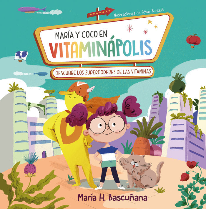 María y Coco en Vitaminápolis. Descubre los superpoderes de las vitaminas, de MARIA HERNANDEZ BASCUÑANA | portada del libro