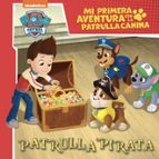 Patrulla Pirata (Mi primera aventura con la Patrulla Canina | Paw Patrol), de Nickelodeon | portada del libro
