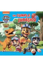 Un cumple jurásico (Paw Patrol | Patrulla Canina. Un cuento), de Nickelodeon | portada del libro