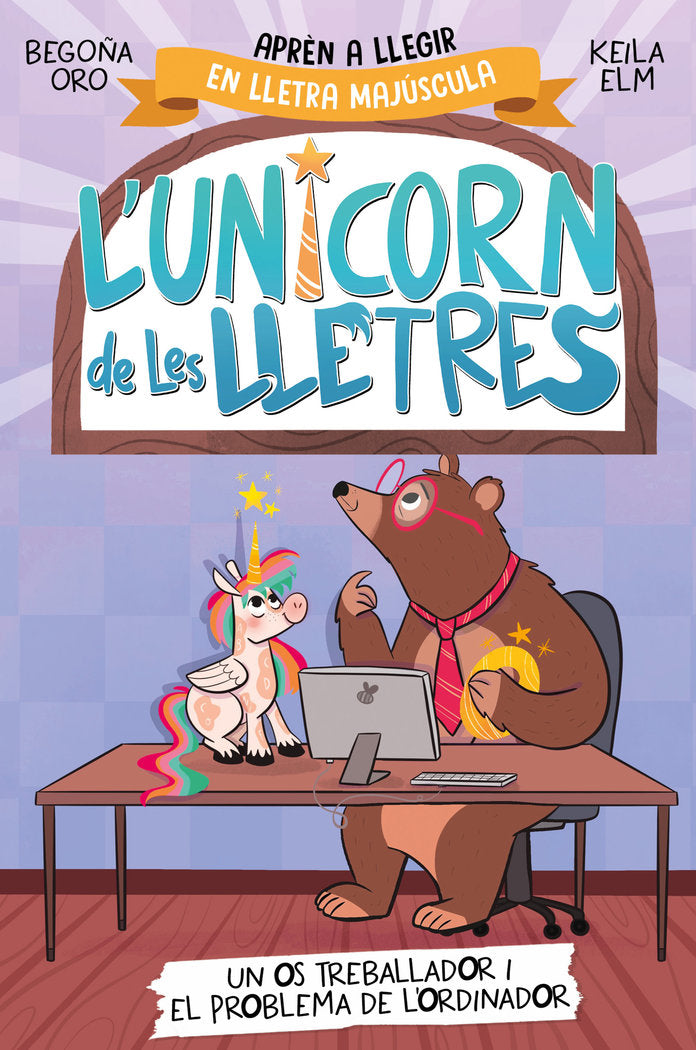 Un os treballador i el problema de l'ordinador (L'unicorn de les lletres  2), de ORO | portada del libro