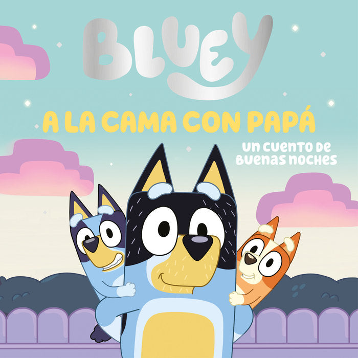 A la cama con papá. Un cuento de buenas noches (Bluey. Un cuento), de BLUEY | portada del libro