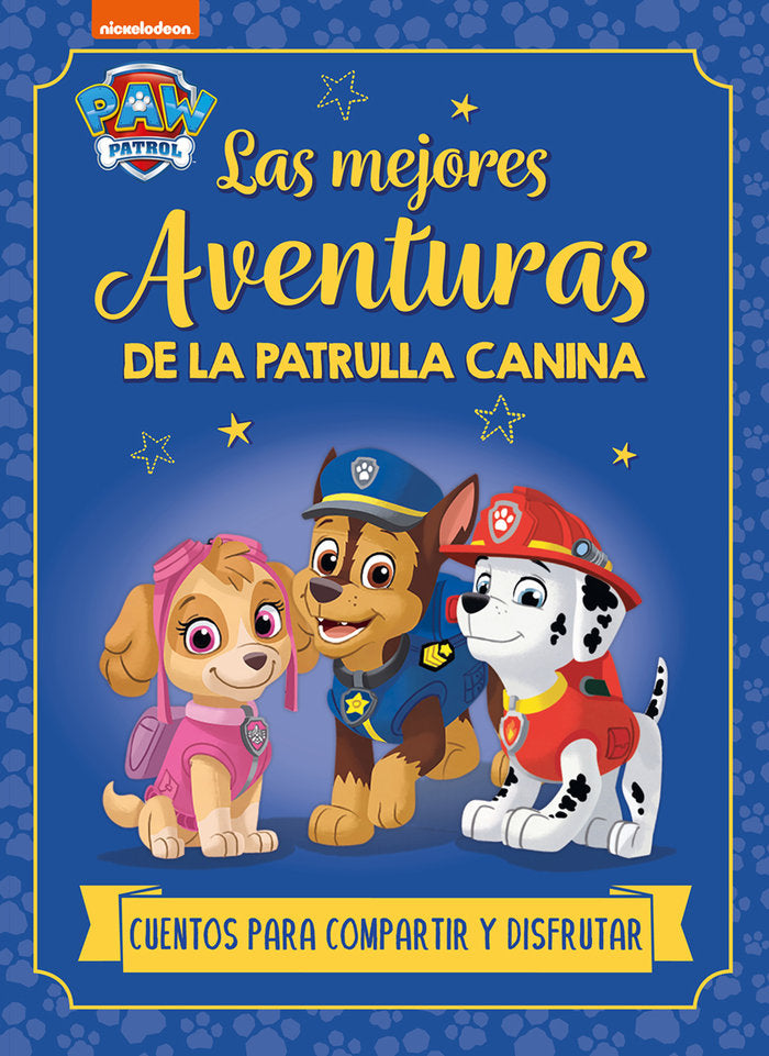 Las mejores aventuras de la Patrulla Canina. Cuentos para compartir y disfrutar (Paw Patrol | Patrulla Canina. Recopilat, de 