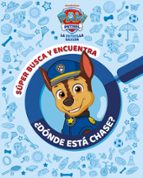 Súper busca y encuentra ¿Dónde está Chase? (Paw Patrol | Patrulla Canina. Actividades), de Nickelodeon | portada del libro